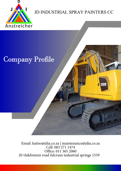 JD INDUSTRIAL SPRAY PAINTERS CC Company Profile Company Profile Email: katiso@jdia.co.za | maintenance@jdia.co.za Cell: 083 271 1474 Office: 011 365 2060 20 vlakfontein road fulcrum industrial springs 1559